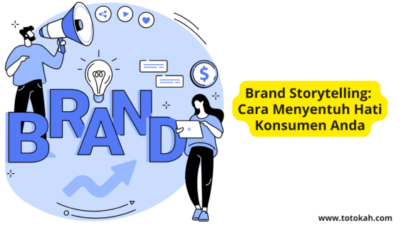 Brand Storytelling: Cara Menyentuh Hati Konsumen Anda