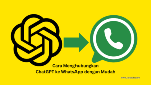 Cara Menghubungkan ChatGPT ke WhatsApp dengan Mudah